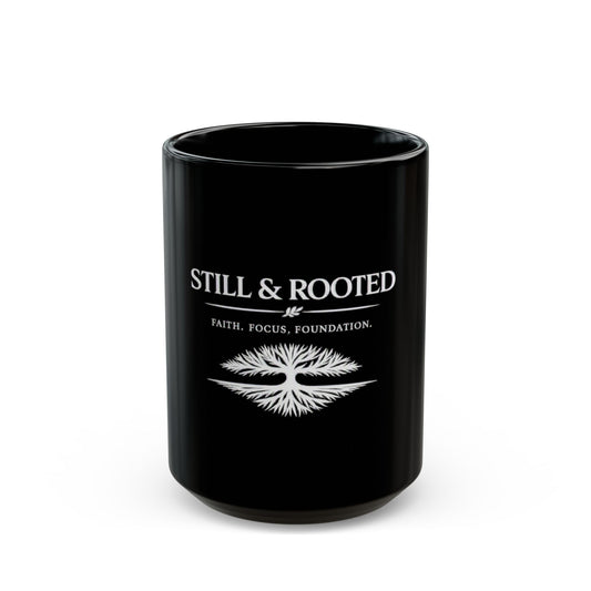 Still & Rooted Black Mug — 'Faith. Focus. Foundation.' Inspirational Coffee Cup (11oz/15oz)