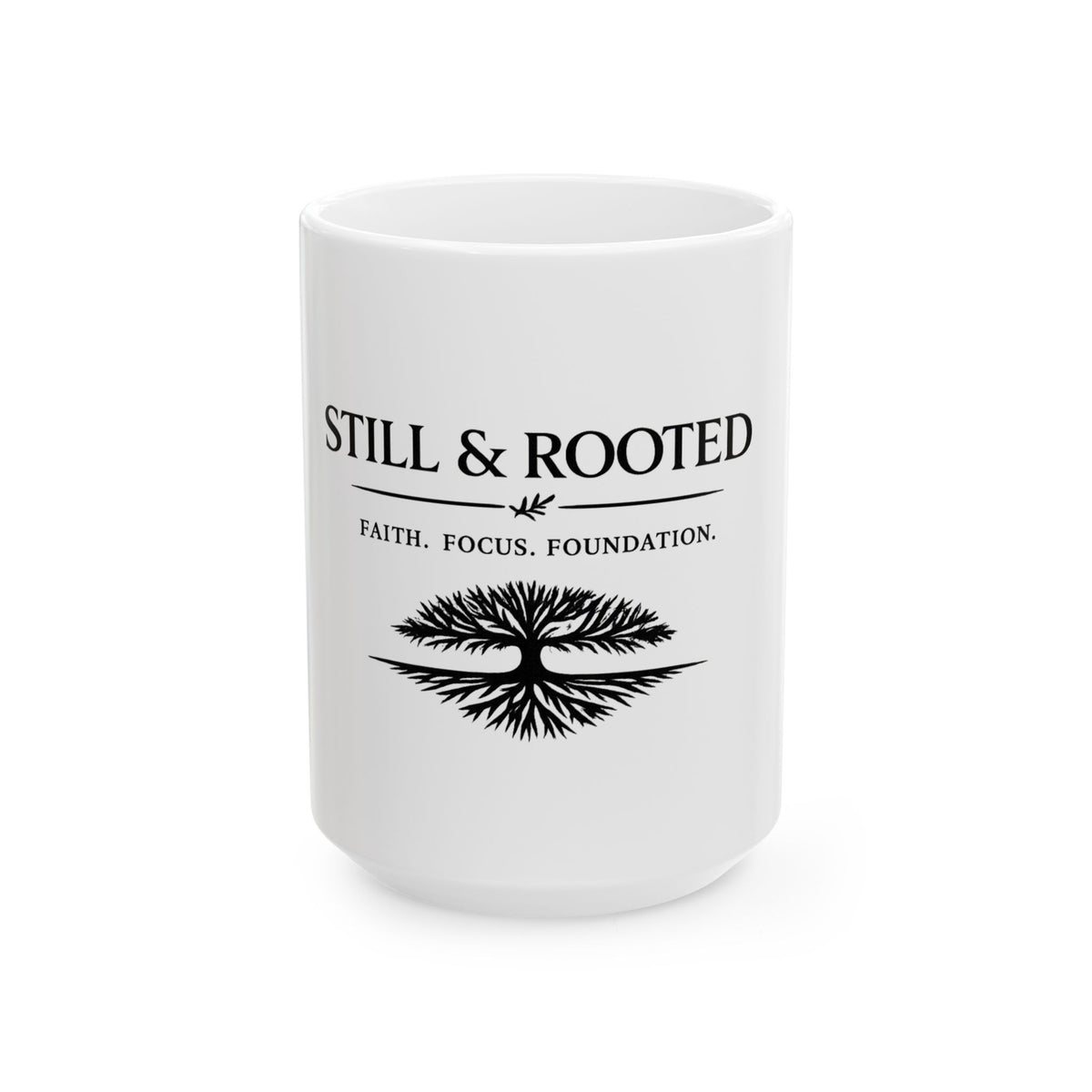 Still & Rooted White Mug — 'Faith. Focus. Foundation.' Inspirational Coffee Cup (11oz/15oz)
