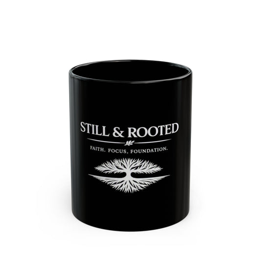 Still & Rooted Black Mug — 'Faith. Focus. Foundation.' Inspirational Coffee Cup (11oz/15oz)